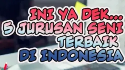 5 Perguruan Tinggi yang Menyediakan Jurusan Kuliah Seni Terbaik, Sudah Banyak Melahirkan Seniman Hebat di Indonesia