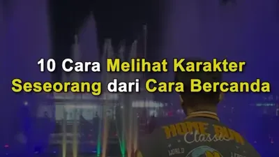 Bercanda dapat menjadi salah satu tolok ukur dalam menilai karakter dan kepribadian seseorang.