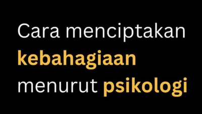 4&nbsp;Jurus Memproduksi Kebahagiaan Menurut Psikologi, Ini Aktivitas Harian Pemicu Munculnya Senyawa Kimia Bahagia