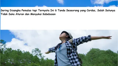 6 Tanda Orang Cerdas yang Sering Disalahpahami Sebagai Pemalas: Tidak Suka Aturan dan Menyukai Kebebasan