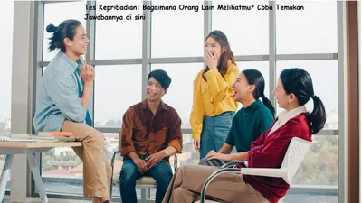 Tes Kepribadian: Bagaimana Orang Lain Melihatmu?