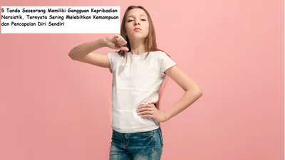 Salah satu tanda dari gangguan kepribadian narsistik adalah sering melebihkan kemampuan dan pencapaian diri sendiri.