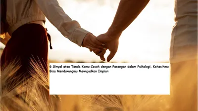 6 Sinyal atau Tanda Kamu Cocok dengan Pasangan dalam Psikologi, Kekasihmu Bisa Mendukungmu Mewujudkan Impian