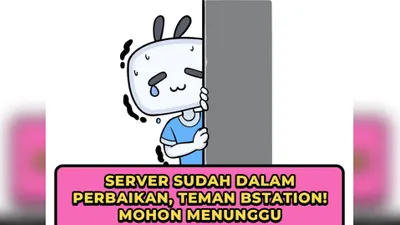Setelah Error 3 Hari Kini Bstation Kembali Normal, Fitur Ini Masih Dalam Perbaikan