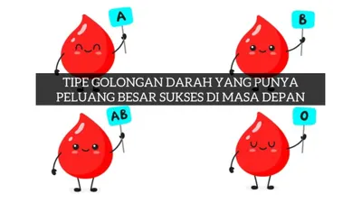 2 Golongan Darah yang Punya Peluang Sukses Besar di Masa Depan, Golongan Darah AB Termasuk? 