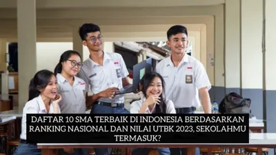 Daftar 10 SMA Terbaik di Jawa Barat Berdasarkan Nilai UTBK 2023 dan Ranking Nasional, Sekolahmu Termasuk?