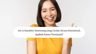 Ini 12 Karakter Seseorang yang Cerdas Secara Emosional, Apakah Kamu Termasuk?