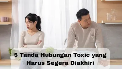 Kenali 5 Tanda Hubungan Toxic yang Harus Segera Diakhiri
