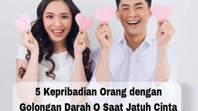 5 Kepribadia Golongan Darah O Saat Jatuh Cinta