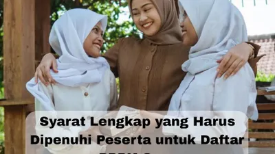 Syarat Lengkap yang Harus Dipenuhi Peserta, Cek Kriteria dan Kualifikasinya di Sini 