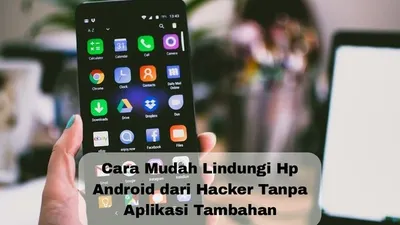 Tips Android: Cara Mudah Melindungi Hp dari Hacker Tanpa Aplikasi Tambahan, Cukup Lakukan 1 Cara Ini