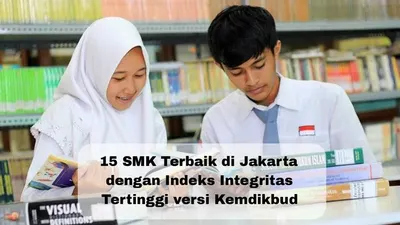 15 SMK Terbaik di Jakarta dengan Indeks Integritas Tertinggi versi Kemdikbud