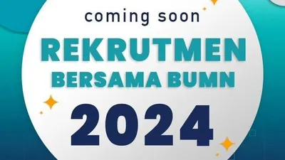 Siap-Siap! Rekrutmen Bersama BUMN akan Dibuka Maret, Tersedia untuk Lulusan SMA hingga S2