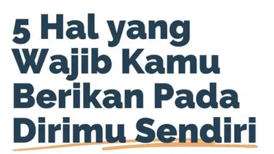Bukan Berarti Egois, Inilah Lima Hal yang Wajib Diberikan ke Diri Sendiri Sebelum Ditunjukkan ke Orang Lain