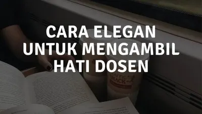 cara elegan untuk mengambil hati dosen biar nilai auto naik: