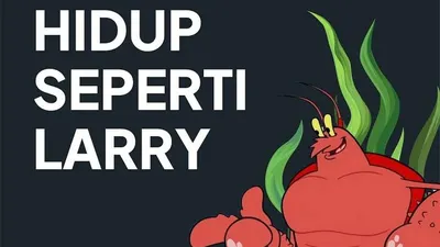 Cara menerapkan hidup seperti larry