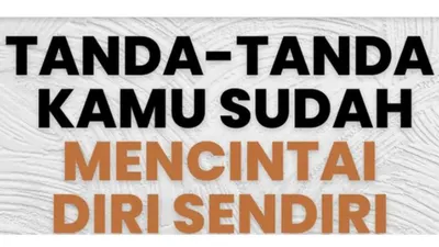 Tanda Seseorang yang Sudah Mencintai Diri Sendiri