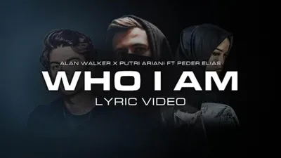 Lirik Lagu Who I Am dari Alan Walker dan Putri Ariani Feat Peder Elias