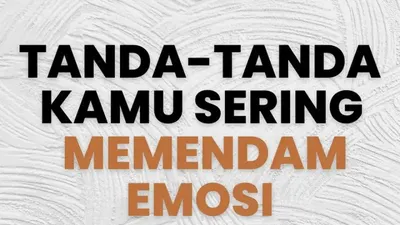 Waspadai! Bisa Berakibat Sangat Buruk dan Fatal pada Diri Sendiri, ini Tanda Seseorang Sering Memendam Emosi
