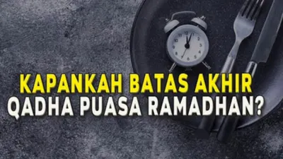 Hutang Puasa Ramadhan Wajib Dibayar atau Diqadha? Ini Batas Waktu Pelunasan yang Perlu Diketahui Kaum Muslim