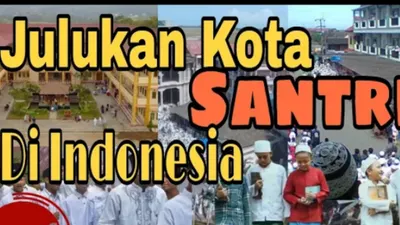 Wilayah di Indonesia yang Dijuluki Sebagai Kota Santri