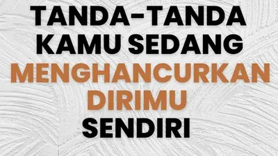 Tanda Seseorang Sedang Menghancurkan Diri Sendiri