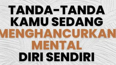 Tanda Kamu Sedang Menghancurkan Mental Diri Sendiri