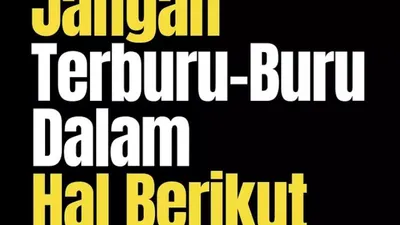Bisa Jadi Petaka dan Bencana, inilah Enam Hal yang Jangan Dilakukan dengan Tergesa-gesa atau Terburu-buru (IG @yonmarhanggara)