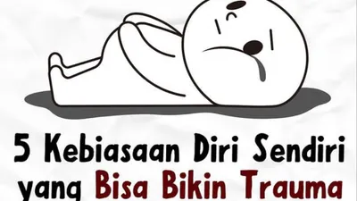 Karma Buruk Menyepelekan! Inilah Lima Kebiasaan Diri Sendiri yang Bisa Menyebabkan Pelakunya Mengalami Trauma (IG @mudahbergaul)