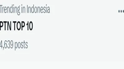 Tagar PTN TOP 10 Viral dan Trending di Media Sosial X Tembus 4K Lebih Cuitan! Ada Apa?