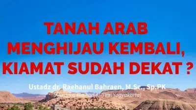Gurun di Arab Berubah Jadi Dataran Hijau, Tanda Kiamat Kian Dekat? Ustadz Raehanul Bahraen Ungkap 2 Fakta Ini