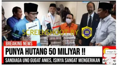 CEK FAKTA: Beredar Kabar Sandiaga Uno Gugat Anies Baswedan Terkait Hutang 50 Miliar, Benarkah?(turnbackhoax.id)