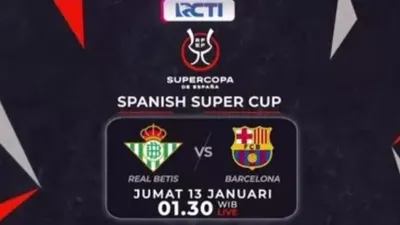 Jadwal dan Link Live Streaming Real Betis Vs Barcelona di Semifinal Piala Super Spanyol