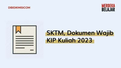 Daftar KIP Kuliah 2023 Wajib Pakai Dokumen SKTM, Ini Fungsi dan Cara Buatnya!