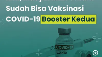 Agar Ritme Kesehatan Semakin Mulus, Lakukan Vaksin Booster Covid-19 Kedua Guna Terhindar dari Ancaman Virus