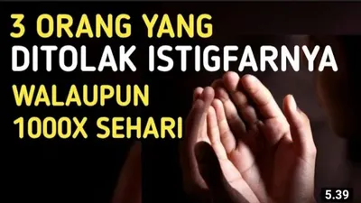 Nauzubillah, 3 Golongan Ini Ditolak Istigfarnya oleh Allah SWT meski Dilakukan 1000 Kali Sehari, Siapa Saja?