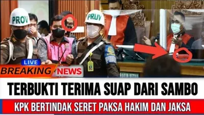 Gempar! Terbukti Terima Suap dari Ferdy Sambo, KPK Bertindak Seret Paksa Hakim dan Jaksa, Cek Faktanya di Sini