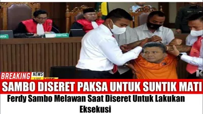 Heboh Ferdy Sambo dikabarkan harus diseret dengan paksa oleh petugas karena melawan untuk dieksekusi.