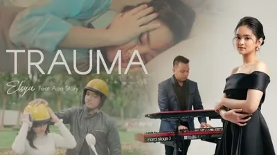Cuplikan video klip dari lagu Elsya ft Aan Story 'Trauma'