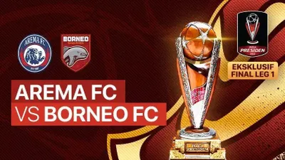 Link Live Streaming Final Leg 1 Piala Presiden 2022: Arema FC vs Borneo FC, Kamis 14 Juli 2022
