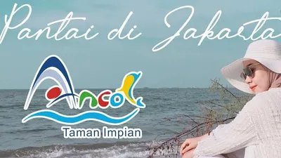 Masih Jadi Destinasi Wisata Favorit, TMII dan Kawasan Ancol Cocok untuk Liburan Keluarga di Akhir Tahun