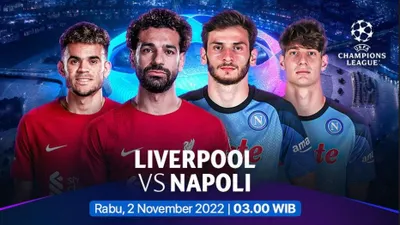 Link Live Streaming Liverpool vs Napoli Dini Hari Jam 03.00 WIB