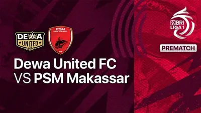 Live Streaming Dewa United vs PSM Makassar Hari Ini