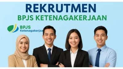 Info Loker: Rekrutmen Karyawan-Karyawati BPJS Ketenagakerjaan Dibuka Besok 8 September 2025, Ada 4 Posisi, Cek Langkah Pendaftarannya