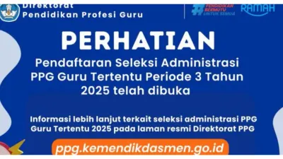 Pendaftaran Seleksi Administrasi PPG Guru Tertentu Periode 3 Tahun 2025 Resmi Dibuka, Cek Ketentuan Berikut Ini