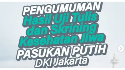 Hasil Uji Tulis dan Skrining Kesehatan Jiwa Pasukan Putih DKI Jakarta Sudah Diumumkan, Cek di Link Ini