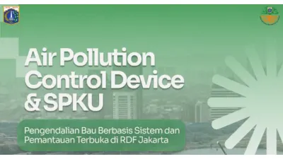 Pengendali Bau Sampah Berbasis Sistem dan Pemantauan Terbuka di RDF Jakarta Dilakukan Secara Sistemik dan Bertahap