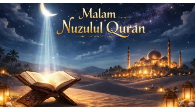 Kapan Malam Nuzulul Quran 2026? Simak Jadwal Amalan yang Bisa Dilakukan