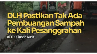 Viral di Threads soal Pembuangan Sampah ke Kali Pesanggrahan di Kawasan TPU Tanah Kusir, Ini FAKTANYA